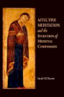 Sarah Mcnamer - Affective Meditation and the Invention of Medieval Compassion - 9780812242119 - V9780812242119