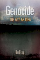 Berel Lang - Genocide: The Act as Idea (Pennsylvania Studies in Human Rights) - 9780812248852 - V9780812248852