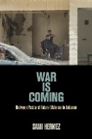 Sami Hermez - War Is Coming: Between Past and Future Violence in Lebanon (The Ethnography of Political Violence) - 9780812248869 - V9780812248869
