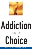 Jeffrey A. Schaler - Addiction is a Choice - 9780812694048 - V9780812694048