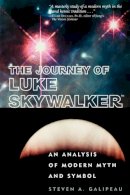 Galipeau, Steven (Coldwater Counseling Center, Studio City, California, Usa) - The Journey of Luke Skywalker. An Analysis of Modern Myth and Symbol.  - 9780812694321 - V9780812694321