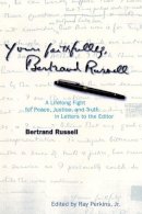 Bertrand Russell - Yours Faithfully, Bertrand Russell: Letters to the Editor, 1904-1969 - 9780812694505 - 9780812694505