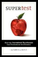Jay Mathews - Supertest: How the International Baccalaureate Can Strengthen Our Schools - 9780812696004 - V9780812696004