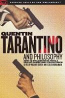 Greene  Richard - Quentin Tarantino and Philosophy: How to Philosophize with a Pair of Pliers and a Blowtorch (Popular Culture and Philosophy) - 9780812696349 - V9780812696349