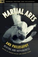 Graham (Ed) Priest - Martial Arts and Philosophy: Beating and Nothingness (Popular Culture and Philosophy) - 9780812696844 - V9780812696844