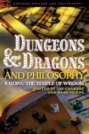 Jon Cogburn - Dungeons and Dragons and Philosophy: Raiding the Temple of Wisdom (Popular Culture and Philosophy) - 9780812697964 - V9780812697964