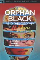 Richard Greene - Orphan Black and Philosophy (Popular Culture and Philosophy) - 9780812699203 - V9780812699203