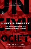 Stephen Kotkin - Uncivil Society: 1989 and the Implosion of the Communist Establishment (Modern Library Chronicles) - 9780812966794 - V9780812966794