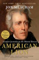 John Meacham - American Lion: Andrew Jackson in the White House - 9780812973464 - V9780812973464