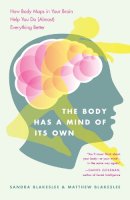 Sandra Blakeslee - The Body Has a Mind of Its Own: How Body Maps in Your Brain Help You Do (Almost) Everything Better - 9780812975277 - V9780812975277
