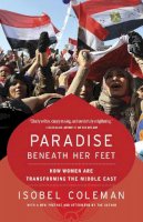 Isobel Coleman - Paradise Beneath Her Feet: How Women Are Transforming the Middle East (Council on Foreign Relations Books (Random House)) - 9780812978551 - V9780812978551