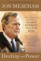 Jon Meacham - Destiny and Power: The American Odyssey of George Herbert Walker Bush - 9780812979473 - V9780812979473