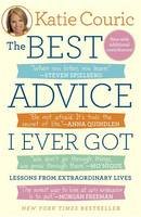 Katie Couric - The Best Advice I Ever Got: Lessons from Extraordinary Lives - 9780812982589 - V9780812982589