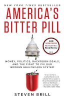 Brill, Steven - America's Bitter Pill: Money, Politics, Backroom Deals, and the Fight to Fix Our Broken Healthcare System - 9780812986686 - V9780812986686