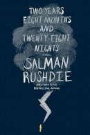 Rushdie, Salman - Two Years Eight Months and Twenty-Eight Nights - 9780812998917 - 9780812998917