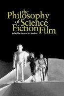 Steven M. Sanders - The Philosophy of Science Fiction Film (The Philosophy of Popular Culture) - 9780813192604 - V9780813192604