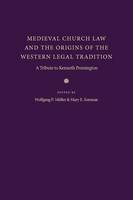 Wolfgang P. Muller (Ed.) - Medieval Church Law and the Origins of the Western Legal Tradition: A Tribute to Kenneth Pennington - 9780813218687 - V9780813218687
