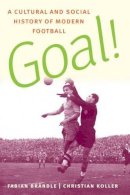 Fabian Brändle - Goal!: A Cultural and Social History of Modern Football - 9780813227276 - V9780813227276