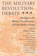 Clifford J Rogers - The Military Revolution Debate - 9780813320540 - V9780813320540
