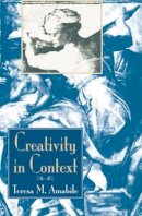 Teresa M Amabile - Creativity In Context: Update To The Social Psychology Of Creativity - 9780813330341 - V9780813330341