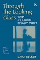 Dana Becker - Through The Looking Glass: Women And Borderline Personality Disorder (New Directions in Theory and Psychology) - 9780813333106 - V9780813333106
