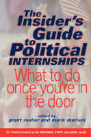 Reeher, Grant, Mariani, Mack - The Insider's Guide To Political Internships: What To Do Once You're In The Door - 9780813340166 - V9780813340166