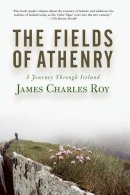 James Charles Roy - The Fields of Athenry. A Journey Through Ireland.  - 9780813340661 - V9780813340661