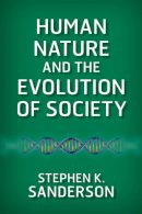 Stephen K. Sanderson - Human Nature and the Evolution of Society - 9780813349367 - V9780813349367
