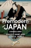 Mikiso Hane - Premodern Japan: A Historical Survey - 9780813349657 - V9780813349657