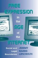 Jeremy Harris Lipschultz - Free Expression in the Age of the Internet - 9780813391137 - V9780813391137