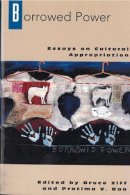 Bruce Ziff - Borrowed Power: Essays on Cultural Appropriation - 9780813523729 - V9780813523729
