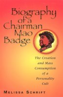 Melissa Schrift - Biography of a Chairman Mao Badge - 9780813529370 - V9780813529370
