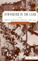 John Higham - Strangers in the Land: Patterns of American Nativism, 1860-1925 - 9780813531236 - V9780813531236