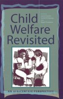 Joyce E. Everett (Ed.) - Child Welfare Revisited: An Africentric Perspective - 9780813534633 - V9780813534633