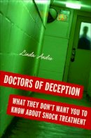 Linda Andre - Doctors of Deception: What They Don´t Want You to Know about Shock Treatment - 9780813544410 - V9780813544410