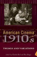 Charlie Keil (Ed.) - American Cinema of the 1910s: Themes and Variations - 9780813544458 - V9780813544458