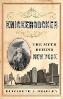 Elizabeth L. Bradley - Knickerbocker: The Myth behind New York - 9780813545165 - V9780813545165