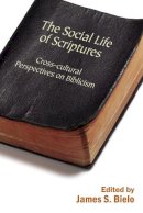 James Bielo (Ed.) - The Social Life of Scriptures: Cross-Cultural Perspectives on Biblicism - 9780813546056 - V9780813546056
