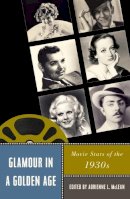 Adrienne L Mclean - Glamour in a Golden Age: Movie Stars of the 1930s - 9780813549057 - V9780813549057