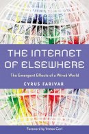 Cyrus Farivar - The Internet of Elsewhere: The Emergent Effects of a Wired World - 9780813549620 - V9780813549620