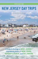 Patrick Sarver - New Jersey Day Trips: A Guide to Outings in New Jersey and Nearby Areas of New York, Pennsylvania, and Delaware - 9780813549668 - V9780813549668