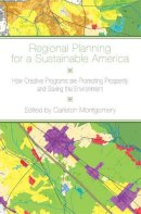 Carleton K. Montgomery (Ed.) - Regional Planning for a Sustainable America: How Creative Programs Are Promoting Prosperity and Saving the Environment - 9780813551326 - V9780813551326