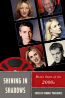Murray Pomerance - Shining in Shadows: Movie Stars of the 2000s - 9780813551487 - V9780813551487
