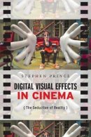 Stephen Prince - Digital Visual Effects in Cinema - 9780813551869 - V9780813551869