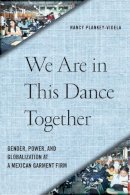 Nancy Plankey-Videla - We Are in This Dance Together: Gender, Power, and Globalization at a Mexican Garment Firm - 9780813553016 - V9780813553016
