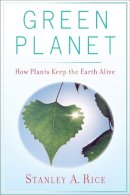 Stanley A Rice - Green Planet: How Plants Keep the Earth Alive - 9780813553542 - V9780813553542