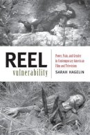 Sarah Hagelin - Reel Vulnerability - 9780813561042 - V9780813561042