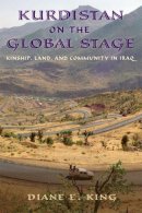 Diane E. King - Kurdistan on the Global Stage: Kinship, Land, and Community in Iraq - 9780813563527 - V9780813563527