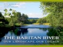 Judy Auer Shaw - The Raritan River: Our Landscape, Our Legacy - 9780813565415 - V9780813565415