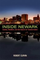 Robert Curvin - Inside Newark: Decline, Rebellion, and the Search for Transformation - 9780813565712 - V9780813565712